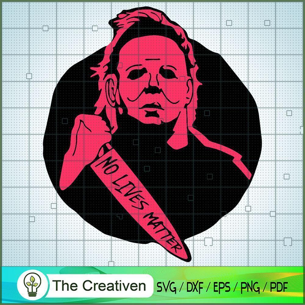 No Lives Matter Michael Myers SVG Cut File for Cricut & Silhouette 1 No Lives Matter Michael Myers SVG Cut File for Cricut & Silhouette