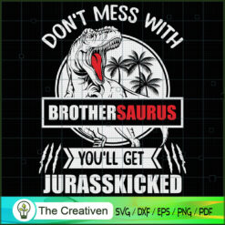 Jurasskicked Dont Mess W Bro SVG Cut File for Cricut