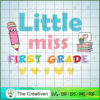 Little Miss First Grade SVG, First Grade SVG, Back To School SVG 3 45 copy 39