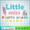 Little Miss Fourth Grade SVG, Fourth Grade SVG, Back To School SVG 3 42 copy 38