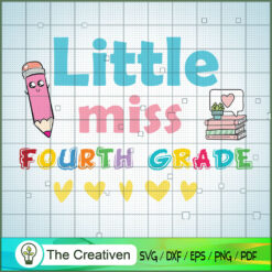 Little Miss Fourth Grade  SVG, Fourth Grade SVG, Back To School SVG