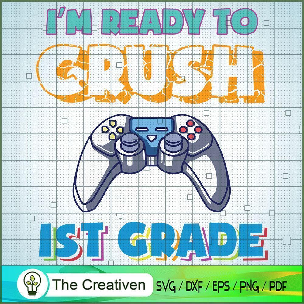 I'm Ready to Crush 1st Grade SVG, Crush Game SVG, Back To School SVG 1 I'm Ready to Crush 1st Grade SVG, Crush Game SVG, Back To School SVG