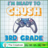 I'm Ready to Crush 3rd Grade SVG, Crush Game SVG, Back To School SVG 2 72 copy 16