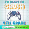 I'm Ready to Crush 9th Grade SVG, Crush Game SVG, Back To School SVG 2 78 copy 11