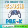 I'm Ready to Crush Pre K SVG, Crush Game SVG, Back To School SVG 2 80 copy 12