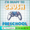 I'm Ready to Crush Preschool SVG, Crush Game SVG, Back To School SVG