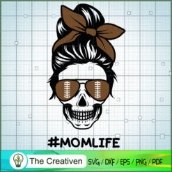 Momlife Football Messy Bun Skull SVG, Mom Life SVG, Messy Bun SVG