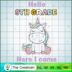 Hello Ninth Grade Here I Come SVG, Unicorn SVG, Back To School SVG