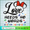 Love Needs No Words SVG, Autism SVG, Mickey Disney SVG 3 21 copy 71