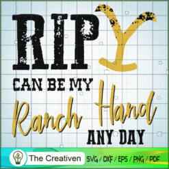 RIP can be my Ranch Hand any day Yello SVG Cut File fo Design 23350