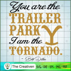 You are the Trailer Park I'm The Torna SVG Cut File fo Design 23349