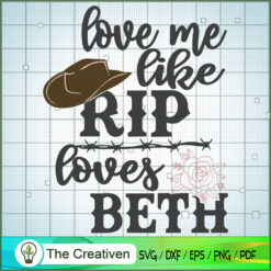 Love me Like RIP Loves Beth  SVG Cut File for Cricut
