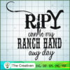 RIP can be my Ranch Hand any day Yello SVG Cut File fo Design 23277