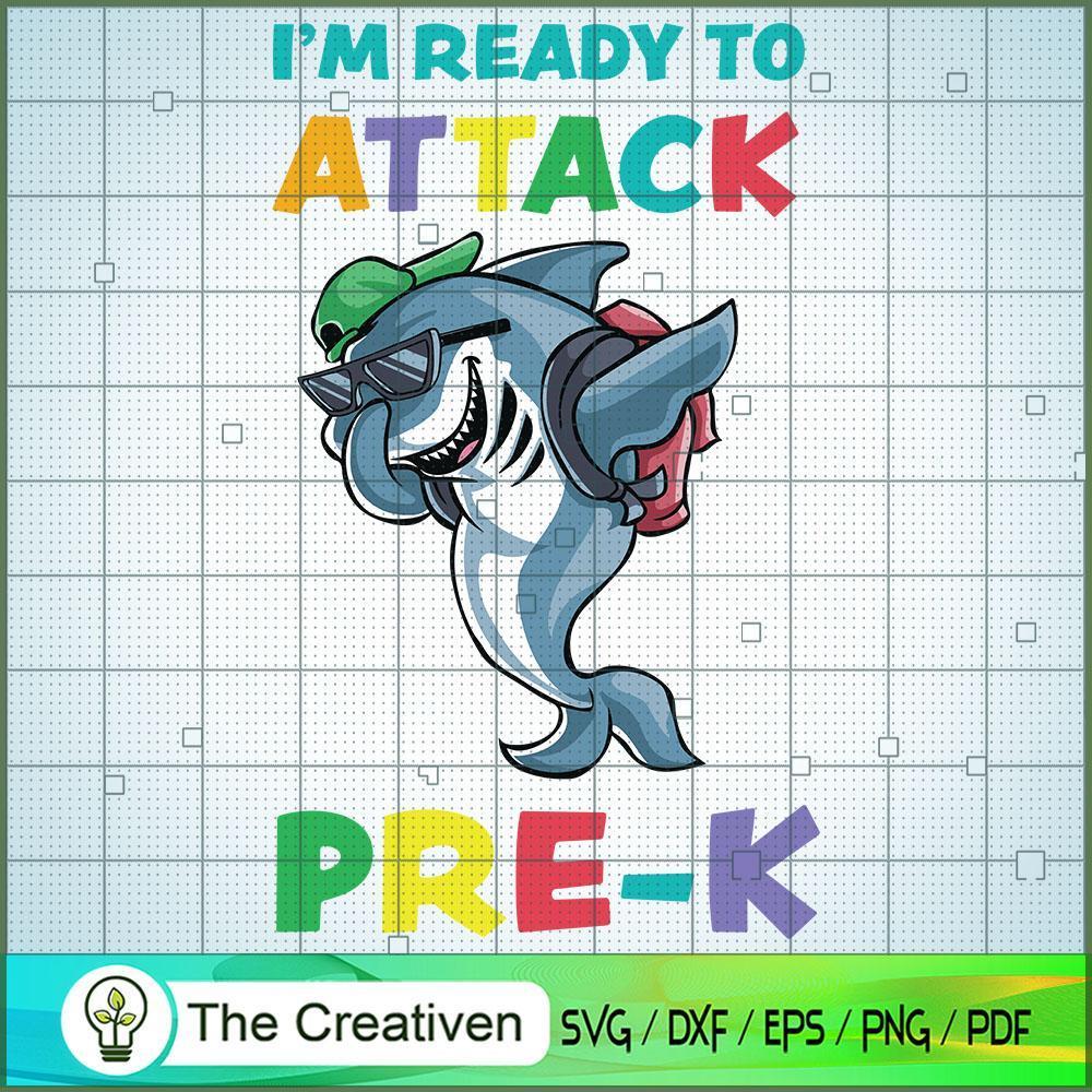 Im Ready to Attack Pre K Shark SVG, Shark SVG, Back To School SVG 1 Im Ready to Attack Pre K Shark SVG, Shark SVG, Back To School SVG