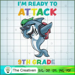 Im Ready to Attack 9th Grade Shark SVG, Shark SVG, Back To School SVG