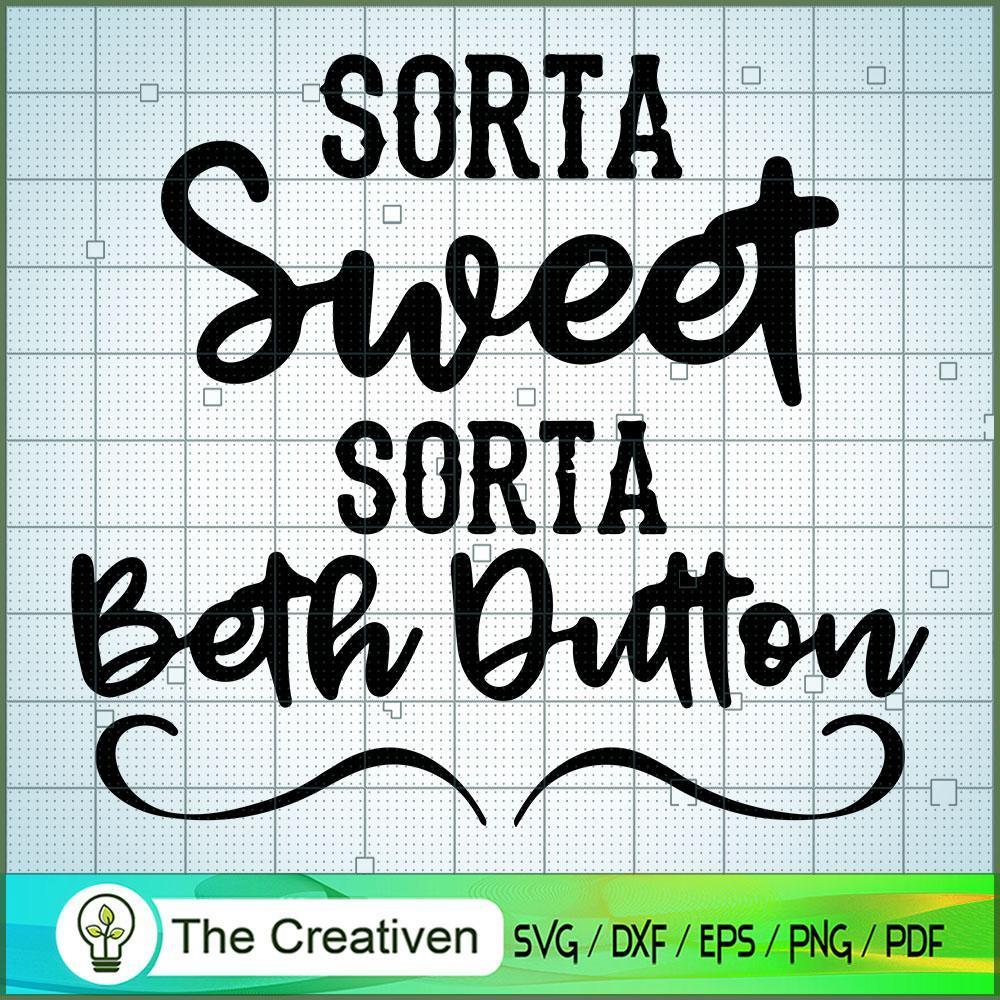 Sorta Sweet Sorta Beth Dutton Quotes SVG Cut File for Design 23221 1 Sorta Sweet Sorta Beth Dutton Quotes SVG Cut File for Design 23221