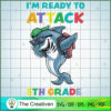Im Ready to Attack 5th Grade SVG, Shark SVG, Back To School SVG