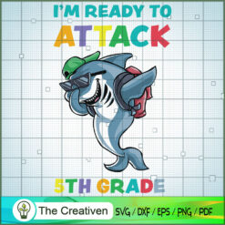 Im Ready to Attack 5th Grade SVG, Shark SVG, Back To School SVG