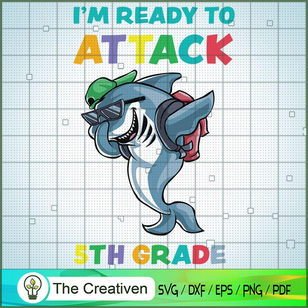 Im Ready to Attack 5th Grade SVG, Shark SVG, Back To School SVG 1 Im Ready to Attack 5th Grade SVG, Shark SVG, Back To School SVG