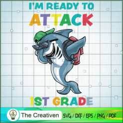 Im Ready to Attack 1st Grade Shark SVG, Shark SVG, Back To School SVG