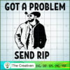 Rip Wheeler Got A Problem Send Rip SVG, Yellowstone SVG, Cowboy SVG 2 Yellowstone 17 copy