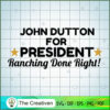 John Dutton For President Ra SVG Cut File for Cricut 3 Yellowstone 9 copy