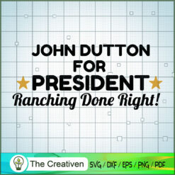 John Dutton For President Ra SVG Cut File for Cricut