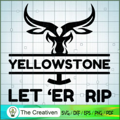Yellowstone Let 'Er Rip SVG, Yellowstone SVG, Cowboy SVG