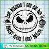 Just Because I Can Not See It SVG, Nightmare SVG, Halloween SVG