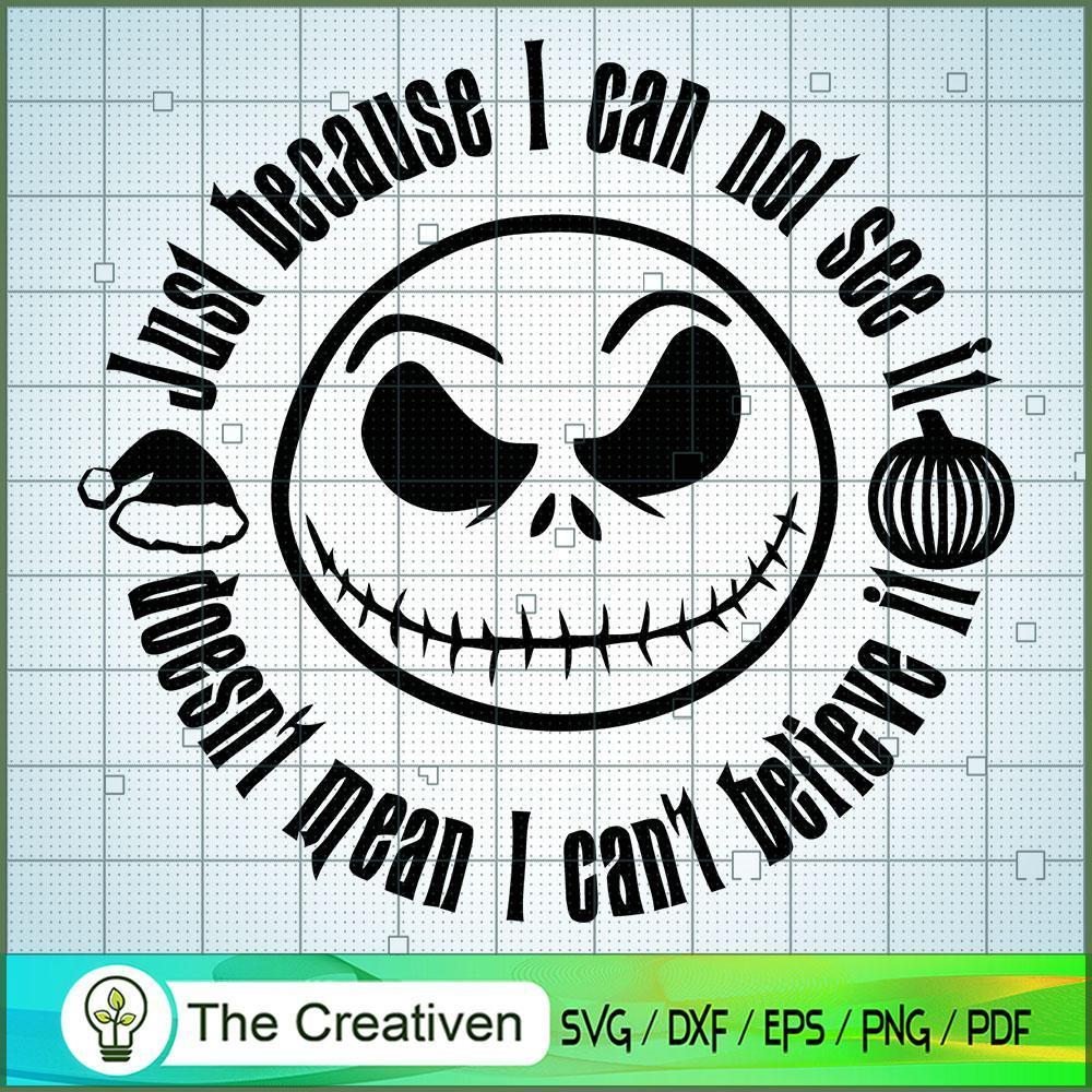 Just Because I Can Not See It SVG, Nightmare SVG, Halloween SVG 1 Just Because I Can Not See It SVG, Nightmare SVG, Halloween SVG