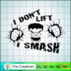 I Dont Lift I Smash Hulk SVG Cut File for Cricut & Silhouette