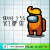 Orange Is Sus Vote Him Out SVG Cut File for Cricut & Silhouette
