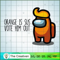 Orange Is Sus Vote Him Out SVG Cut File for Cricut & Silhouette
