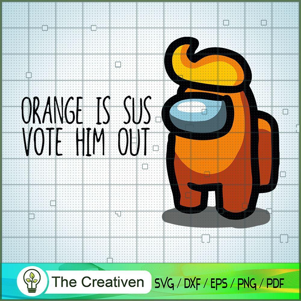 Orange Is Sus Vote Him Out SVG Cut File for Cricut & Silhouette 1 Orange Is Sus Vote Him Out SVG Cut File for Cricut & Silhouette
