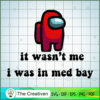 It Wasn't Me I Was In Med Bay SVG Cut File for Cricut & Silhouette 2 140 copy 6