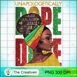 Unapologetically Dope Girl PNG, Dope Girl PNG,Black Girl PNG