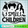 I Smell Children Triple Witches SVG Cut File for Cricut & Silhouette 2 sanderson sisters halloween 30 copy