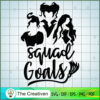 Triple Witch Squad Goals SVG Cut File for Cricut & Silhouette 2 sanderson sisters halloween 29 copy