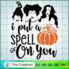 I Put A Spell On You SVG Cut File for Cricut & Silhoue Design 20747 2 sanderson sisters halloween 6 copy
