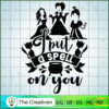 I Put A Spell On You SVG Cut File for Cricut & Silhoue Design 20735 2 sanderson sisters halloween 4 copy