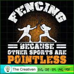 Fencing Because Other Sports SVG Cut File for Cricut