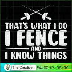 That's What I Do I Fence & I SVG Cut File for Cricut