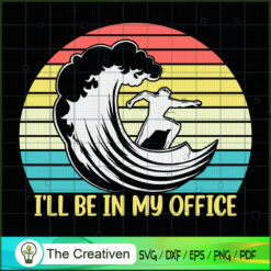 I'll Be in My Office - Funny SVG Cut File for Cricut