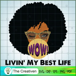 Living My Best Life Black Girl SVG, Afro Woman SVG, Black Woman SVG