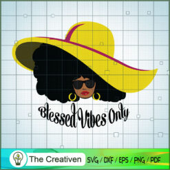 Blessed Vibes Only Black Girl SVG, Afro Woman SVG, Black Woman SVG