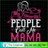 My Favorite People Call Me Mama SVG, Mommy SVG, Mother SVG