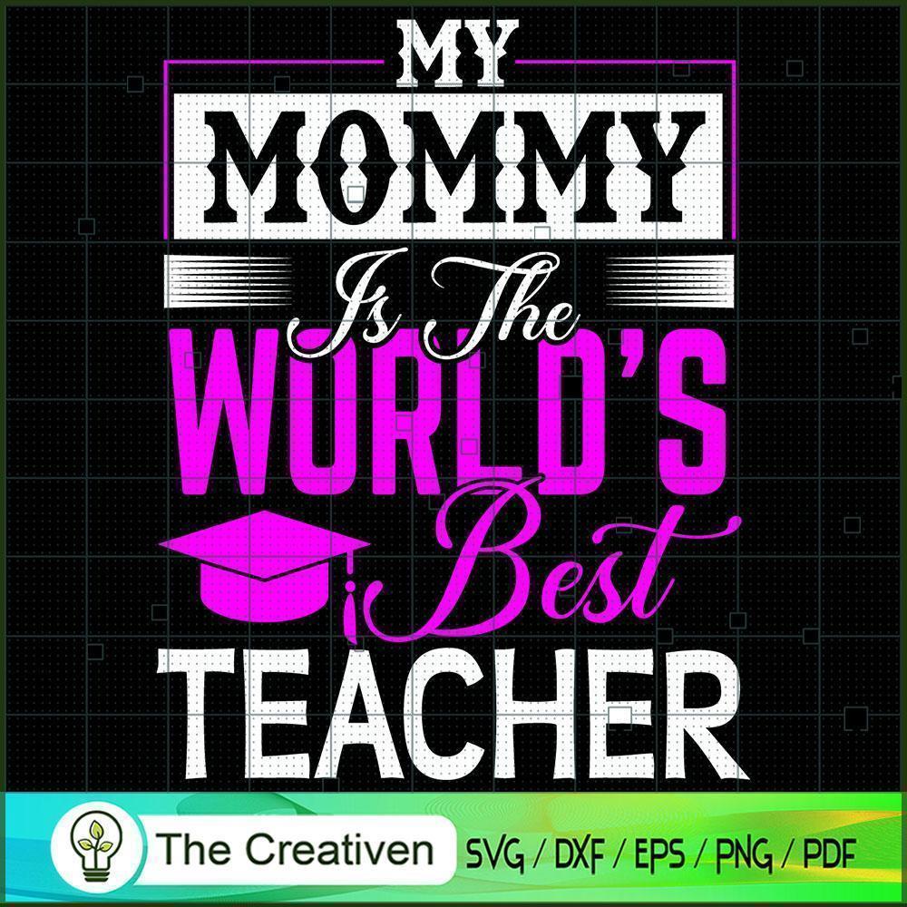 My Mommy is the World's Best Teacher SVG, Mommy SVG, Mother SVG 1 My Mommy is the World's Best Teacher SVG, Mommy SVG, Mother SVG