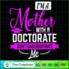 Mother With A Doctorate Don' SVG Cut File for Cricut 2 106 copy 5