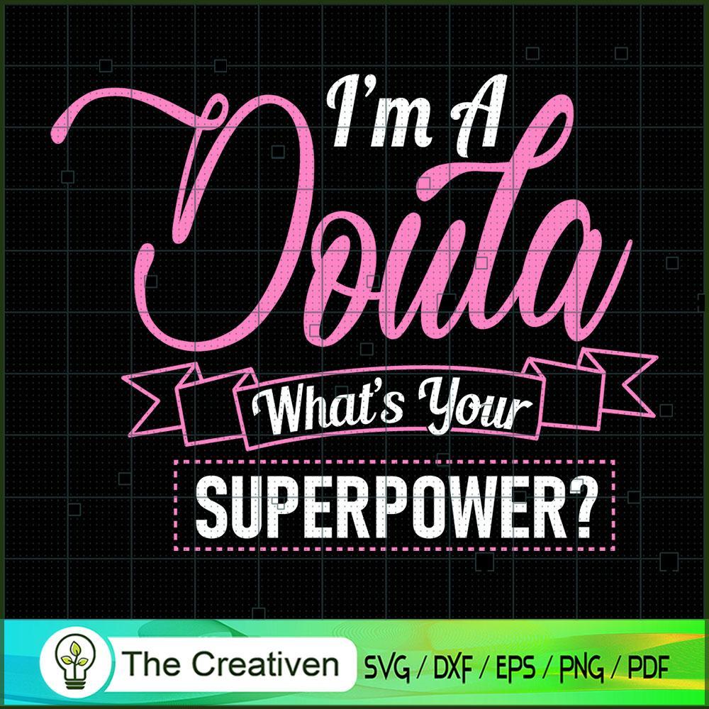 I'm A Doula What's Your Superpower? SVG, Mommy SVG, Mother SVG 1 I'm A Doula What's Your Superpower? SVG, Mommy SVG, Mother SVG