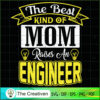 The Best Kind of Mom Raises an Engineer SVG, Mommy SVG, Mother SVG